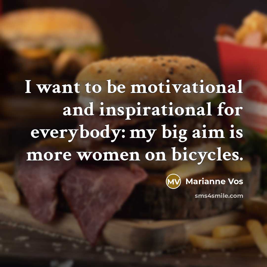 “I want to be motivational and inspirational for everybody: my…” quote by Marianne Vos