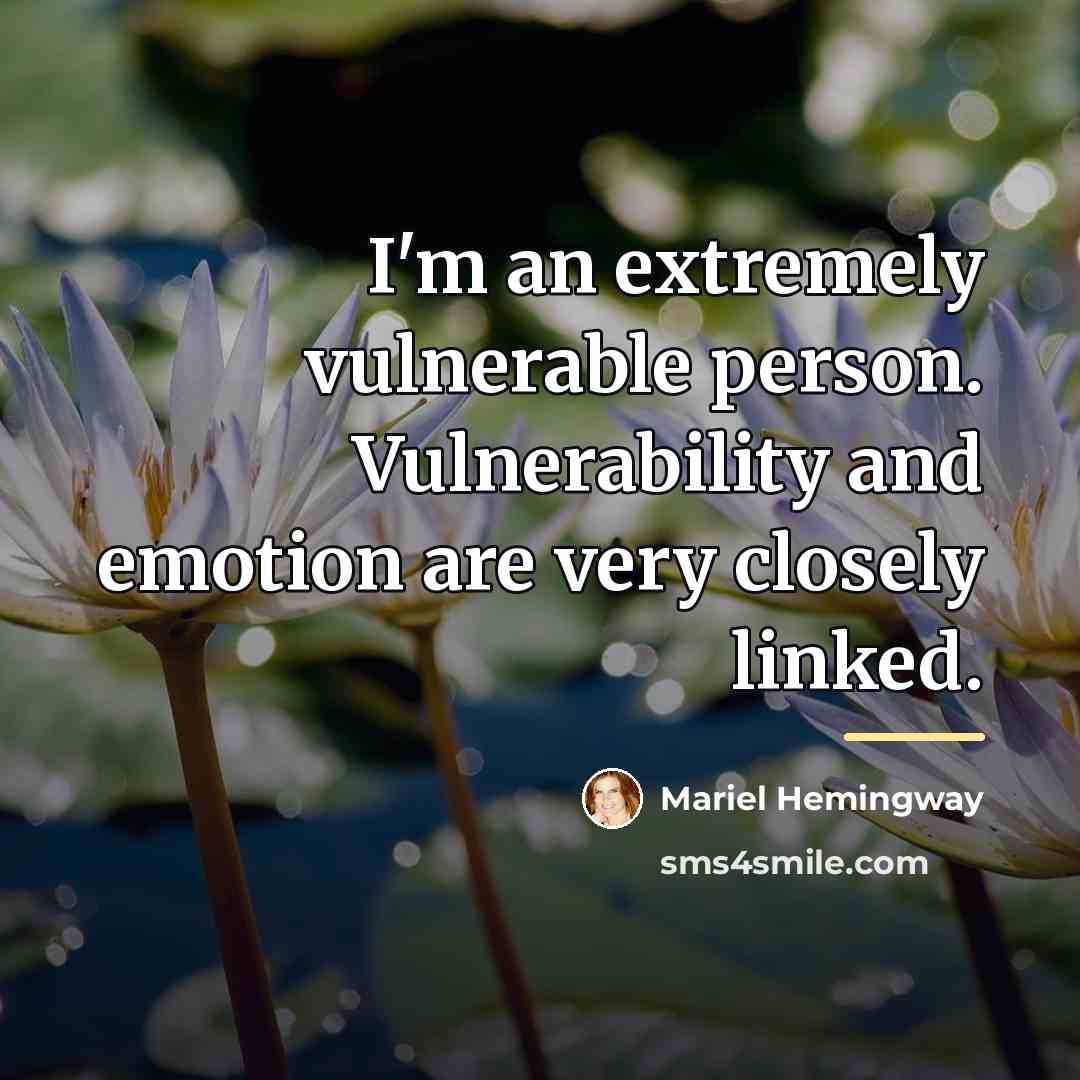 “I'm an extremely vulnerable person. Vulnerability and emotion are very…” quote by Mariel Hemingway