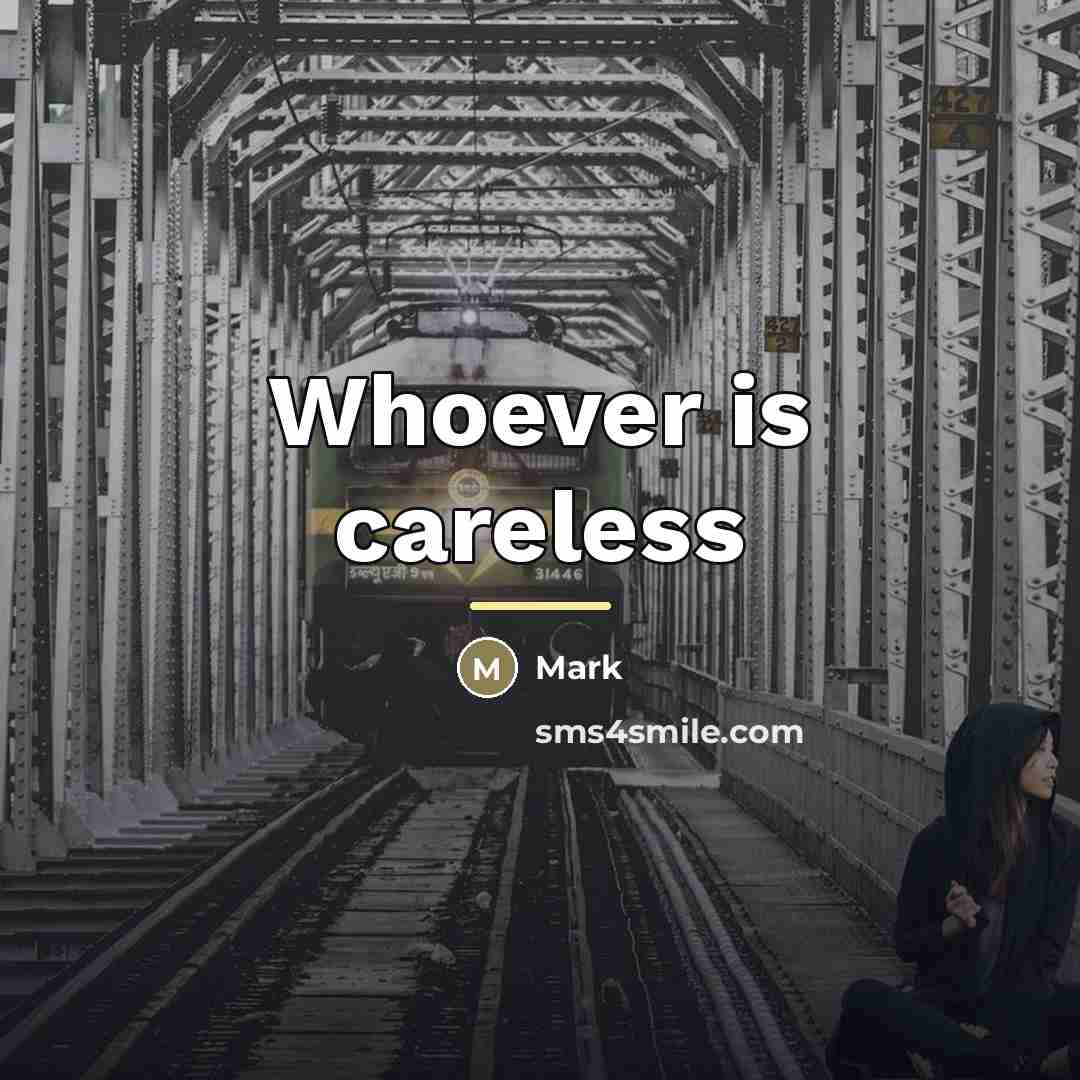“Whoever is careless…” quote by Mark