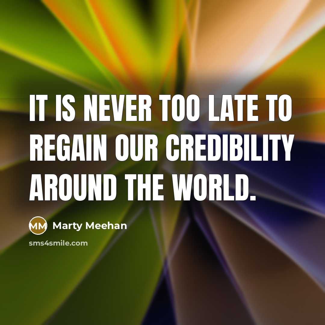 “It is never too late to regain our credibility around…” quote by Marty Meehan