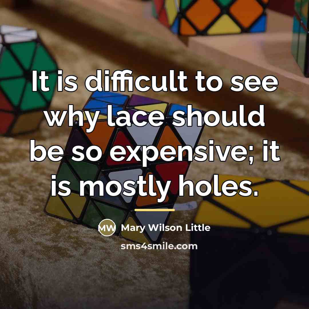 “It is difficult to see why lace should be so…” quote by Mary Wilson Little