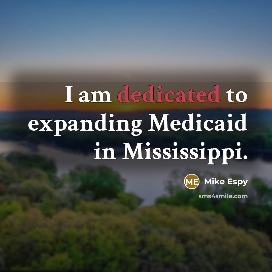 “I am dedicated to expanding Medicaid in Mississippi.…” quote by Mike Espy
