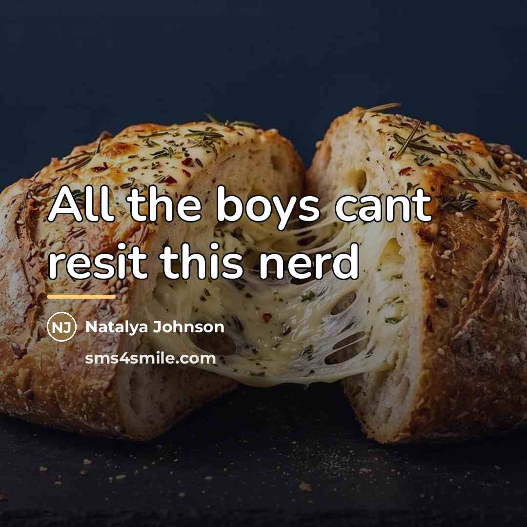 “All the boys cant resit this nerd…” quote by Natalya Johnson