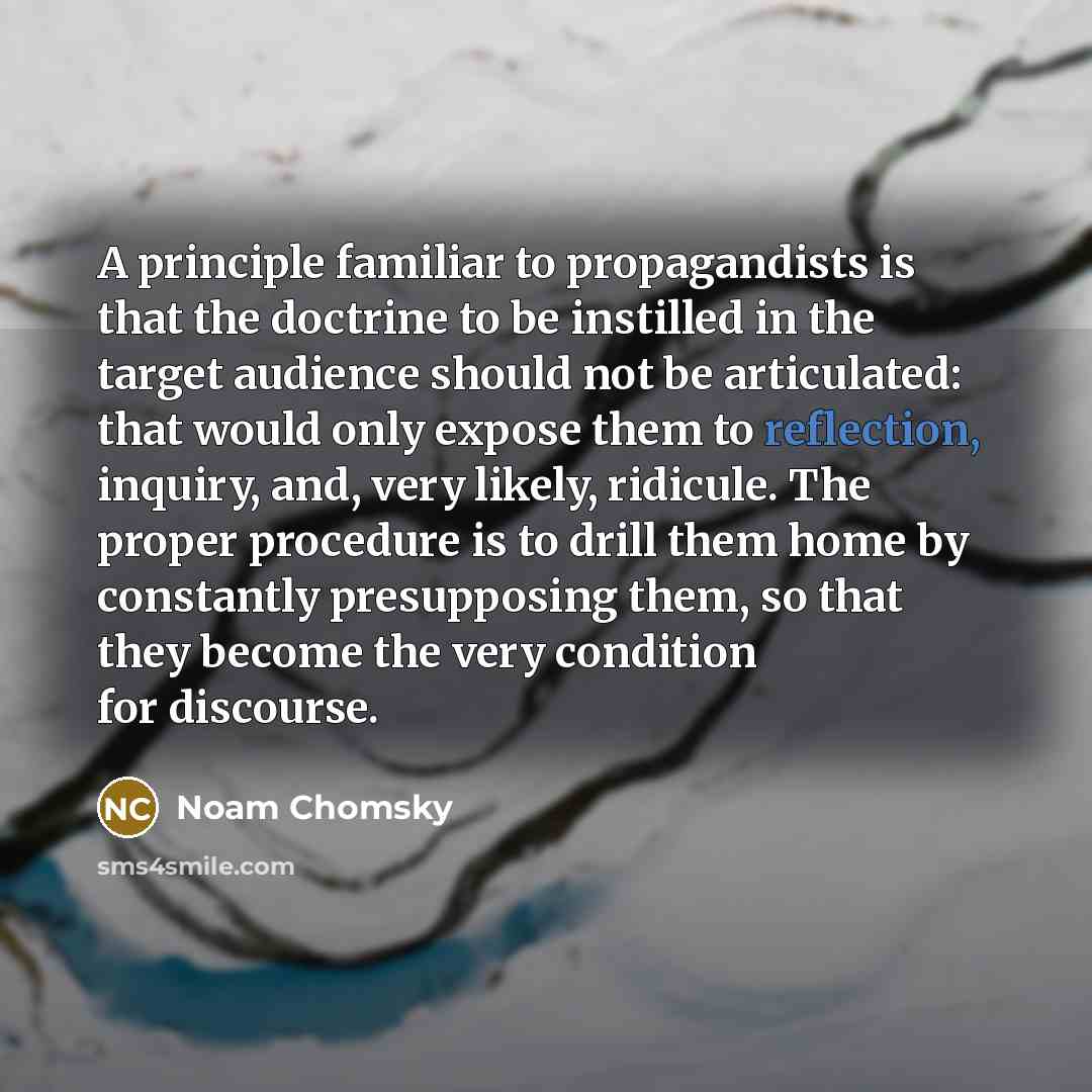 “A principle familiar to propagandists is that the doctrine to…” quote by Noam Chomsky