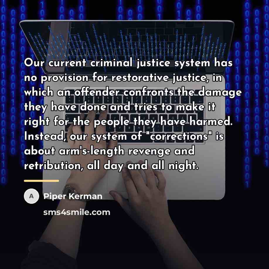 “Our current criminal justice system has no provision for restorative…” quote by Piper Kerman