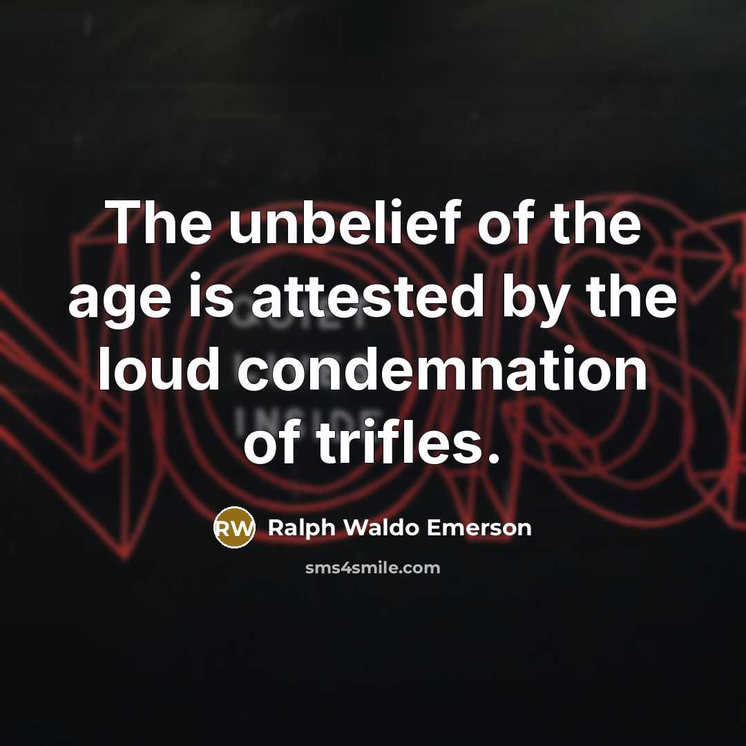 “The unbelief of the age is attested by the loud…” quote by Ralph Waldo Emerson