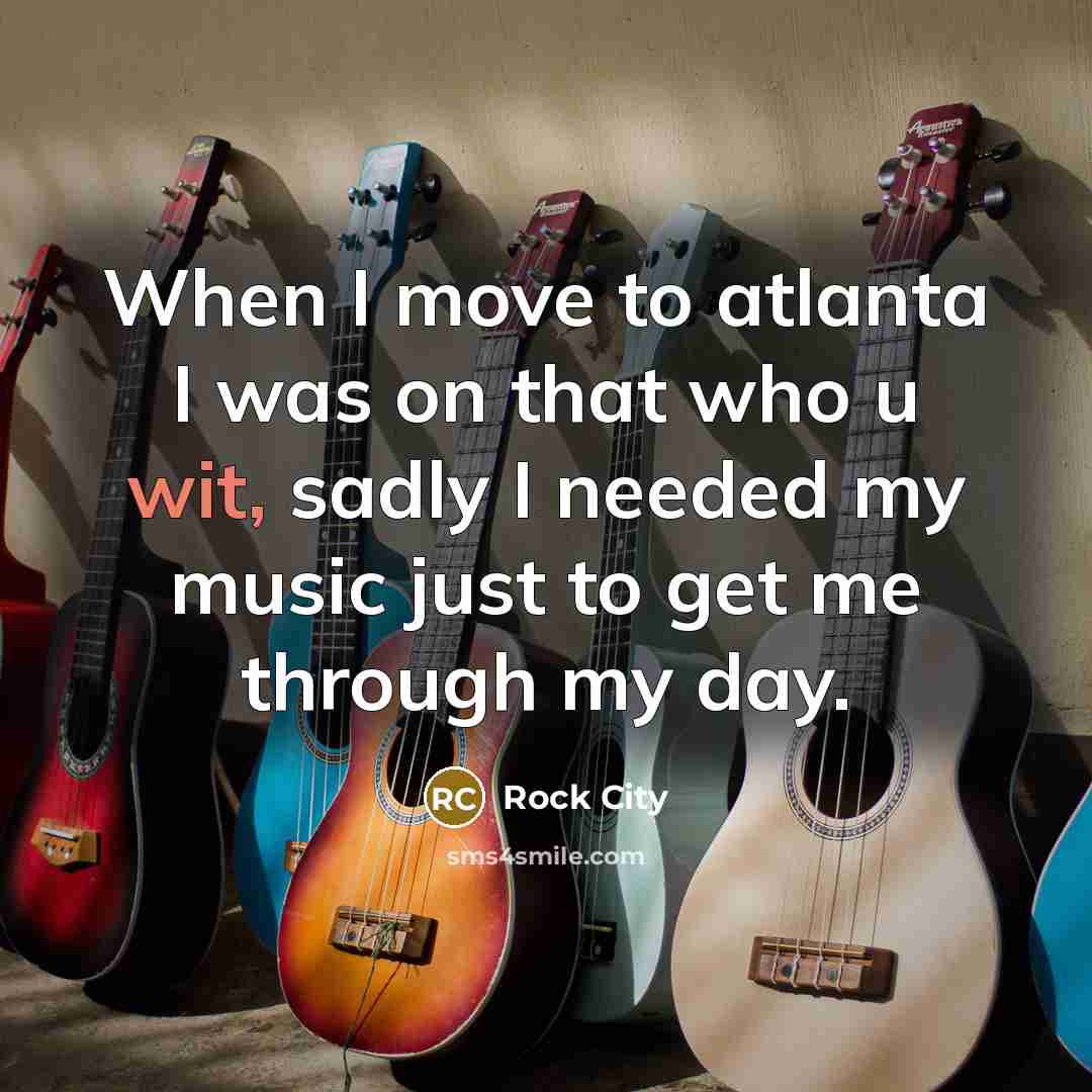 “When I move to atlanta I was on that who…” quote by Rock City