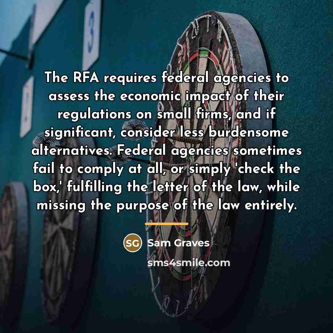 “The RFA requires federal agencies to assess the economic impact…” quote by Sam Graves