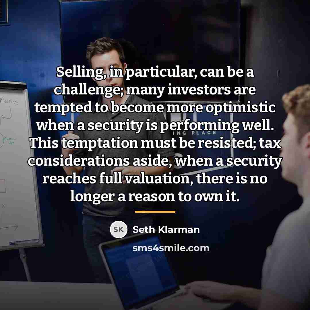 “Selling, in particular, can be a challenge; many investors are…” quote by Seth Klarman