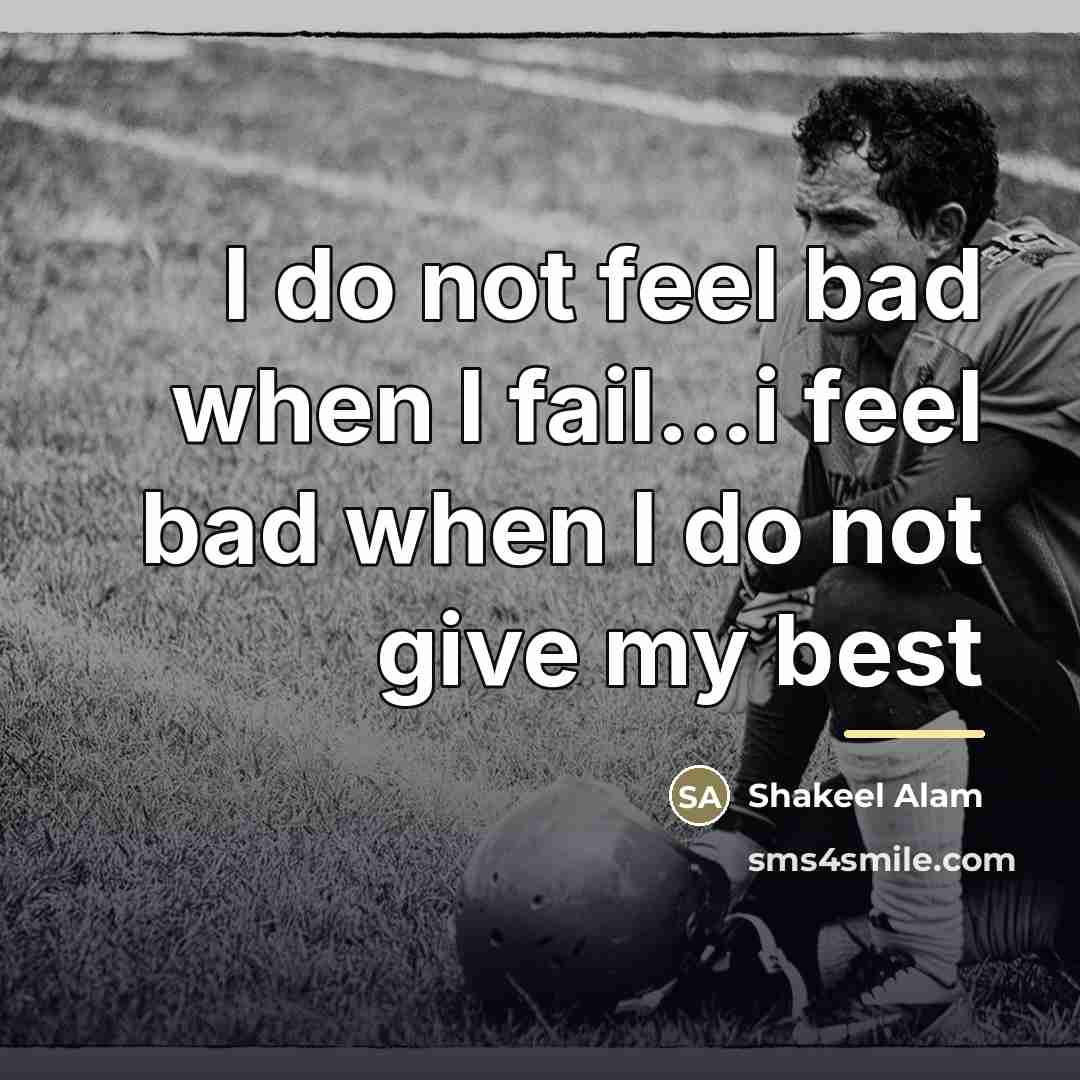 “I do not feel bad when I fail...i feel bad…” quote by Shakeel Alam