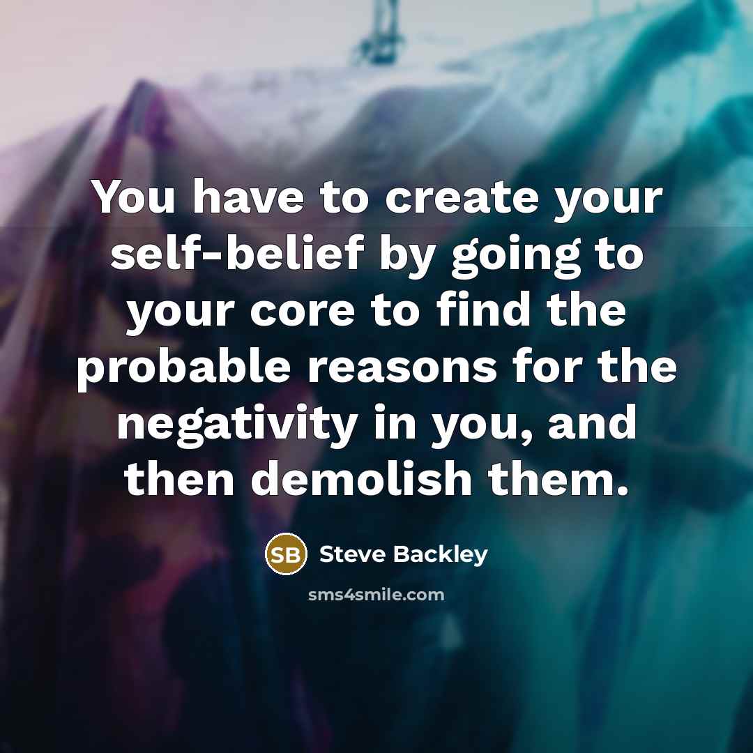 “You have to create your self-belief by going to your…” quote by Steve Backley