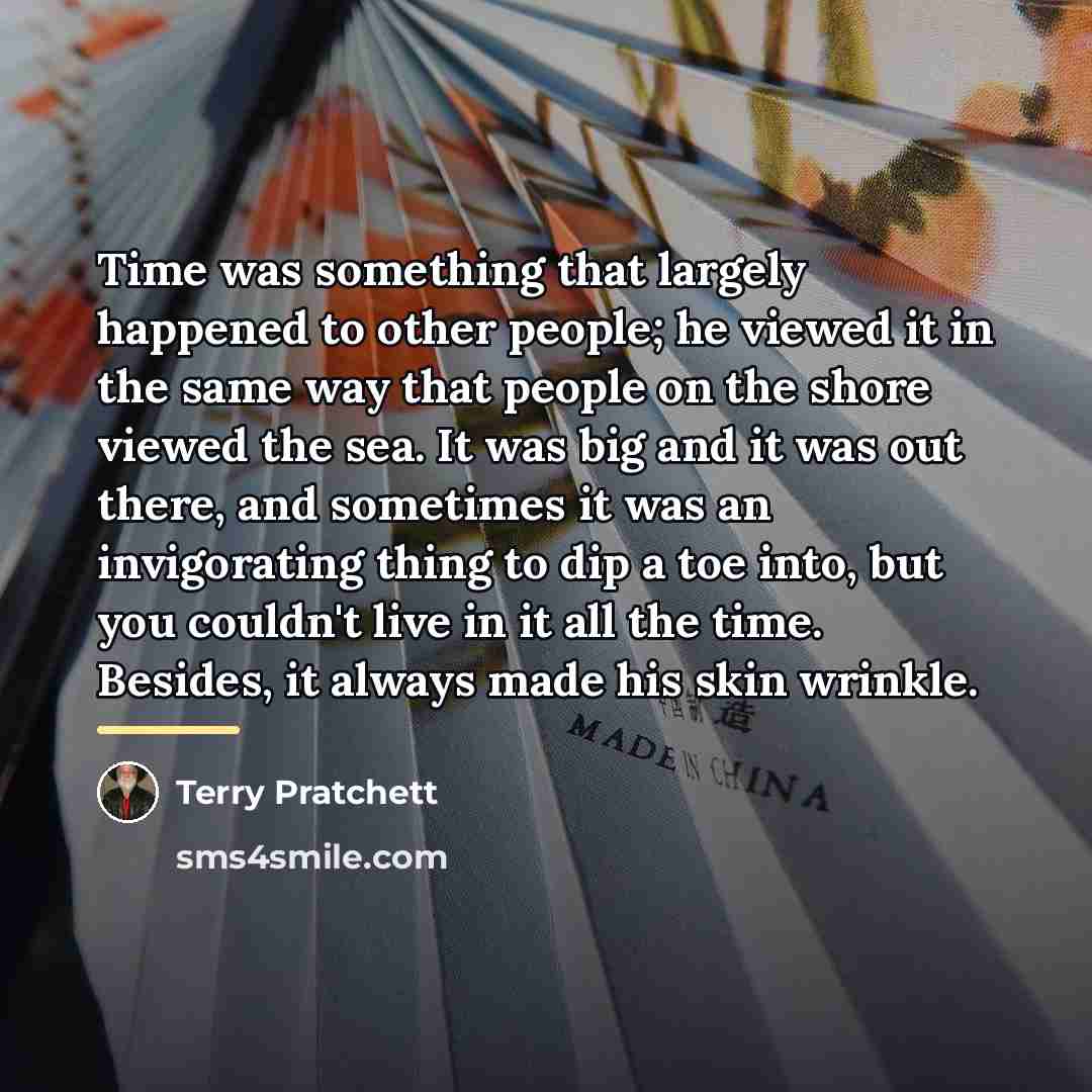 “Time was something that largely happened to other people; he…” quote by Terry Pratchett