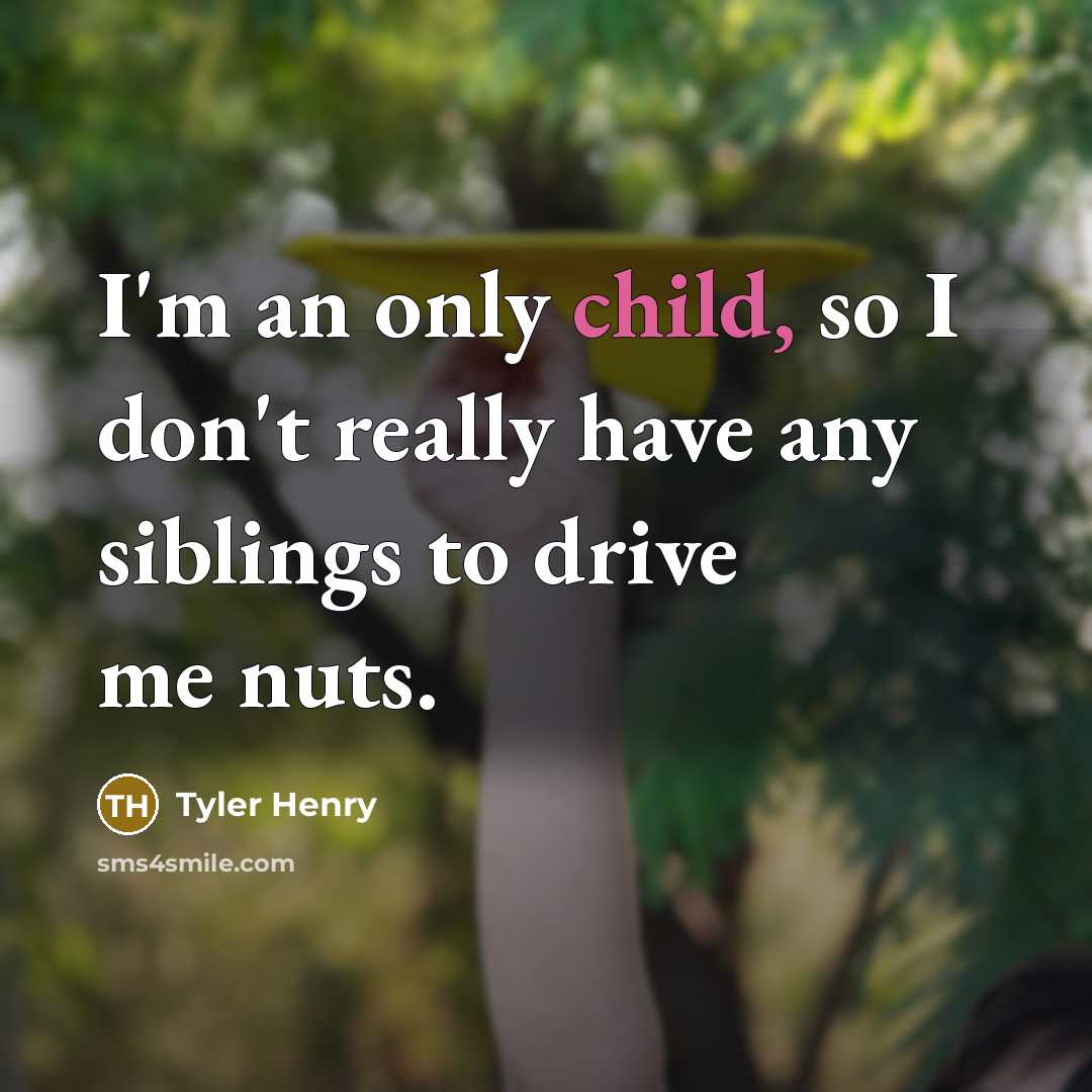 “I'm an only child, so I don't really have any…” quote by Tyler Henry