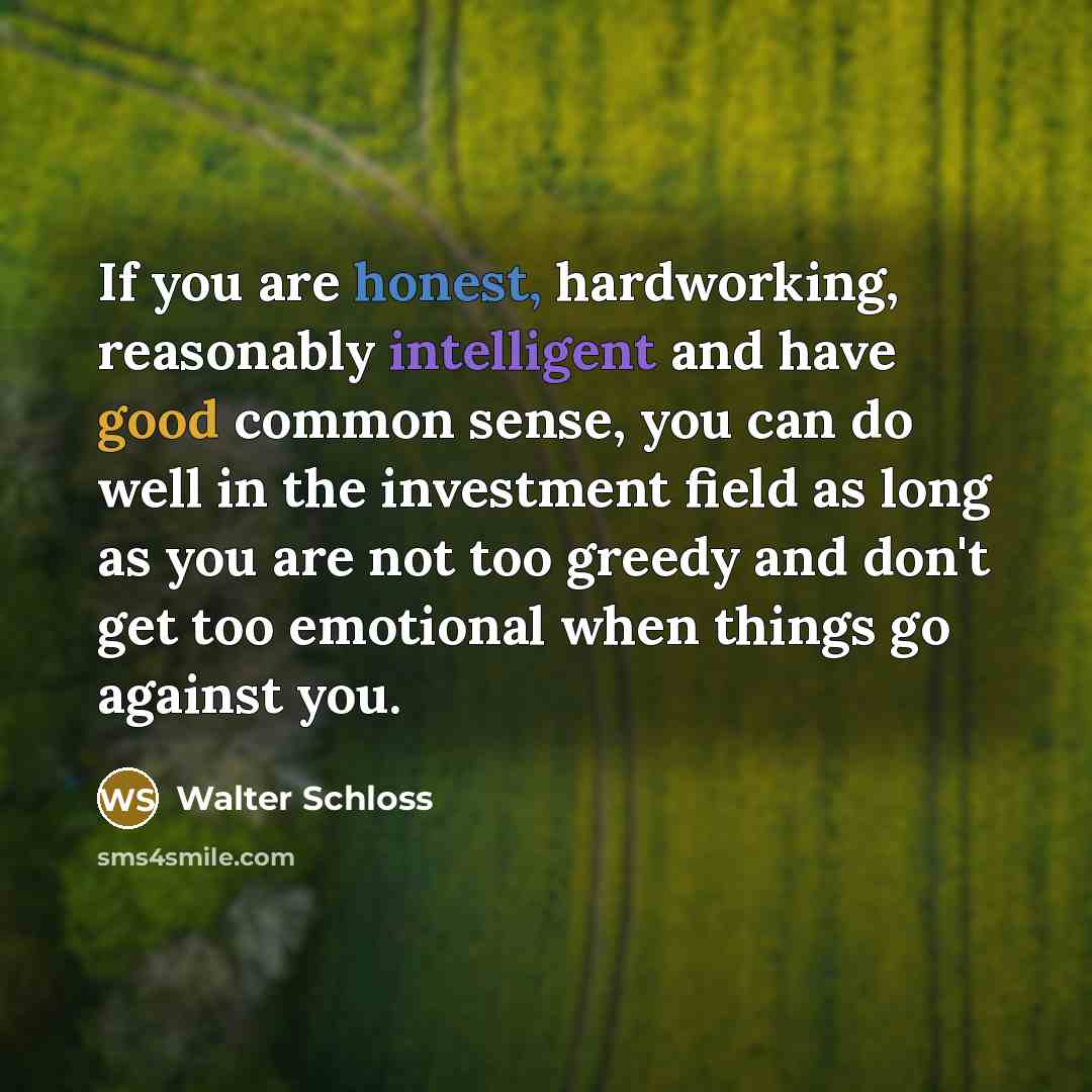 “If you are honest, hardworking, reasonably intelligent and have good…” quote by Walter Schloss
