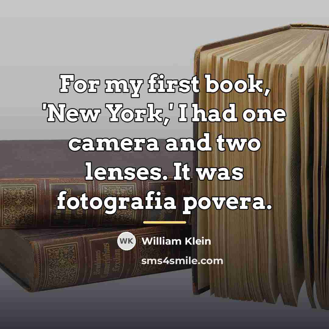 “For my first book, 'New York,' I had one camera…” quote by William Klein