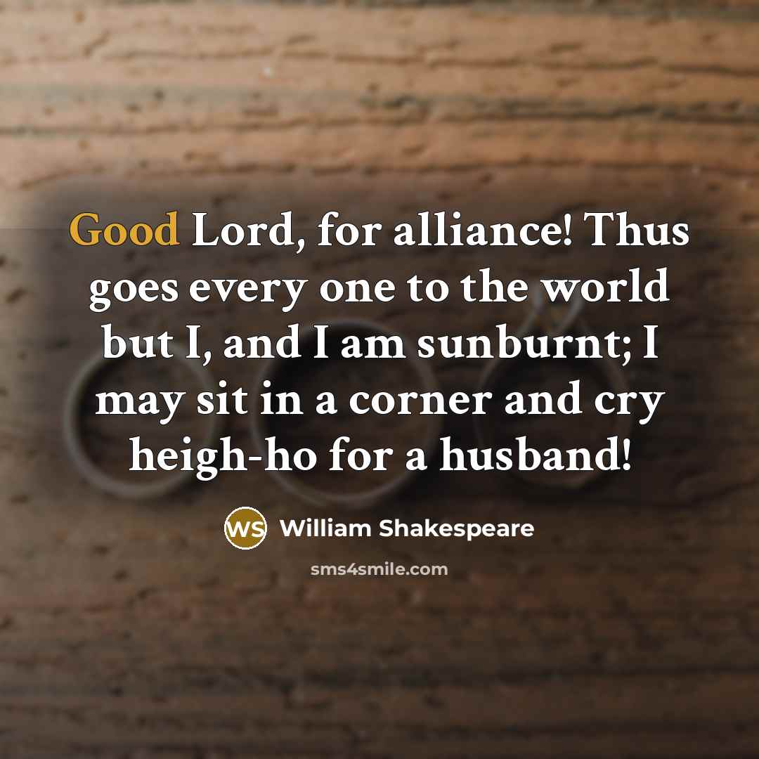 “Good Lord, for alliance! Thus goes every one to the…” quote by William Shakespeare