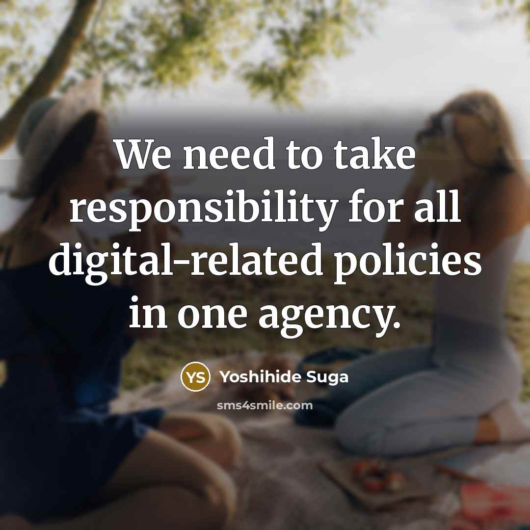 “We need to take responsibility for all digital-related policies in…” quote by Yoshihide Suga