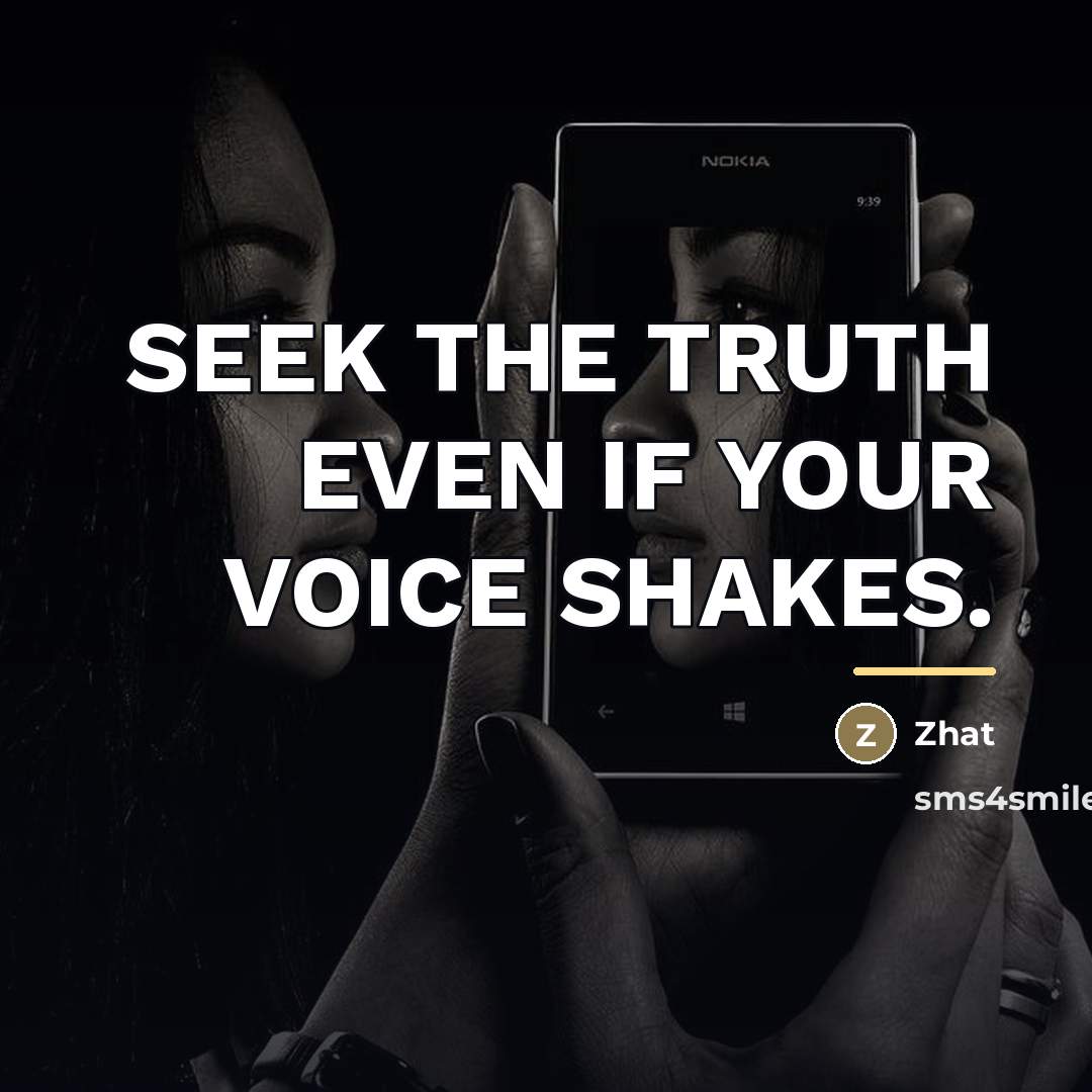 “SEEK THE TRUTH EVEN IF YOUR VOICE SHAKES.…” quote by ZHAT