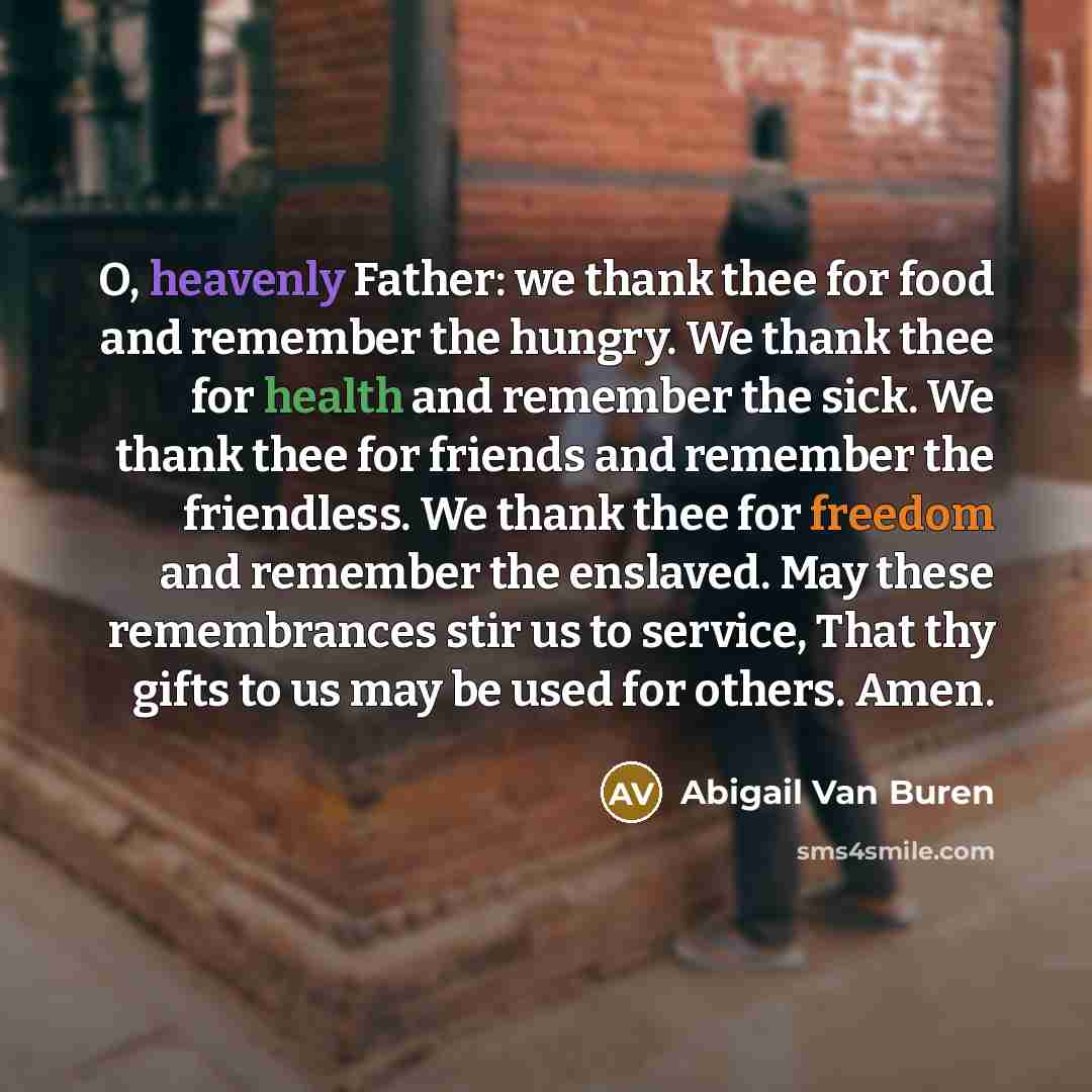 “O, heavenly Father: we thank thee for food and remember…” quote by Abigail Van Buren