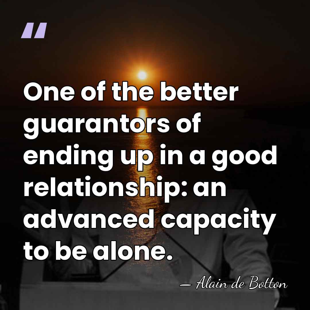 One of the better guarantors of ending up in a good relationship:&hellip; - Alain de Botton