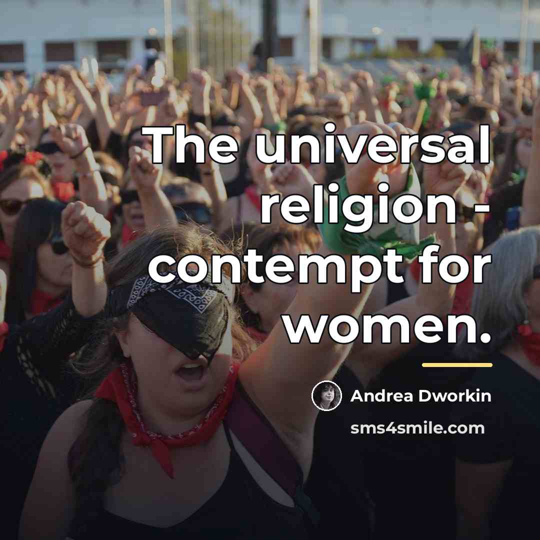 “The universal religion - contempt for women.…” quote by Andrea Dworkin