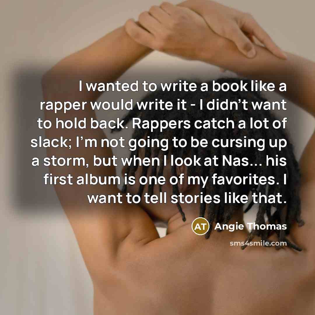 “I wanted to write a book like a rapper would…” quote by Angie Thomas