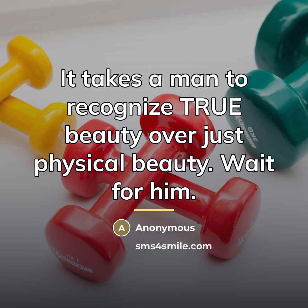 “It takes a man to recognize TRUE beauty over just…” quote by Anonymous