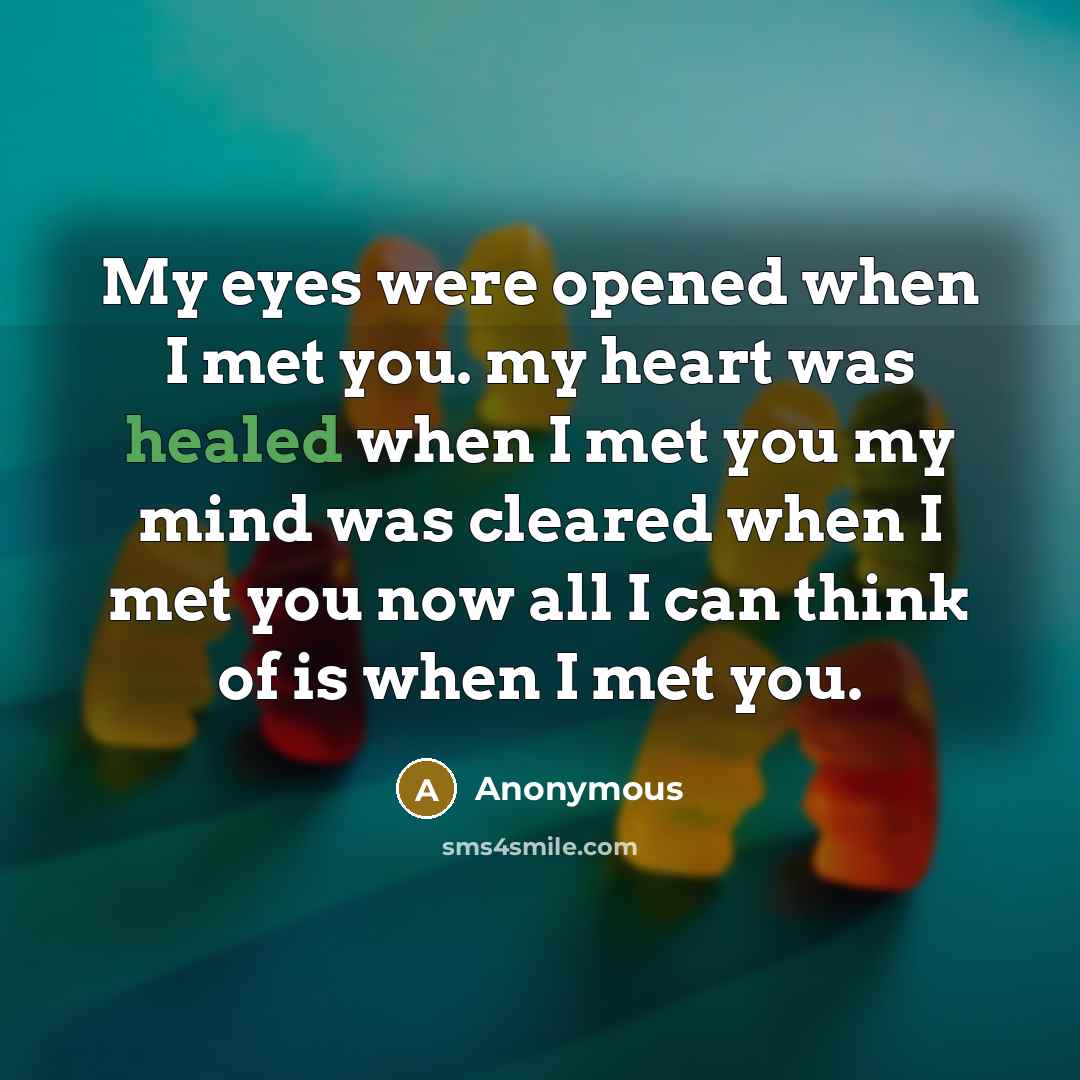 “My eyes were opened when I met you. my heart…” quote by Anonymous
