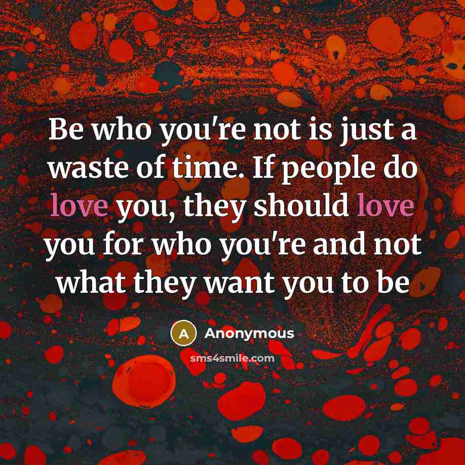 “Be who you're not is just a waste of time.…” quote by Anonymous