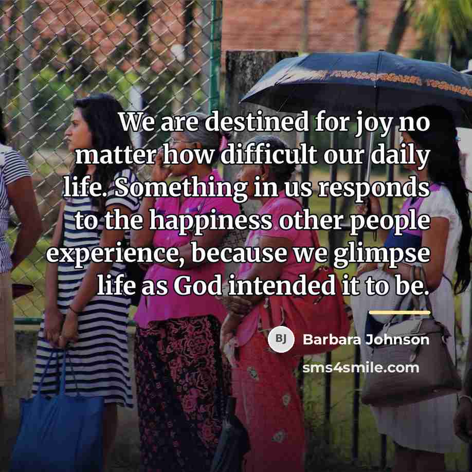 “We are destined for joy no matter how difficult our…” quote by Barbara Johnson