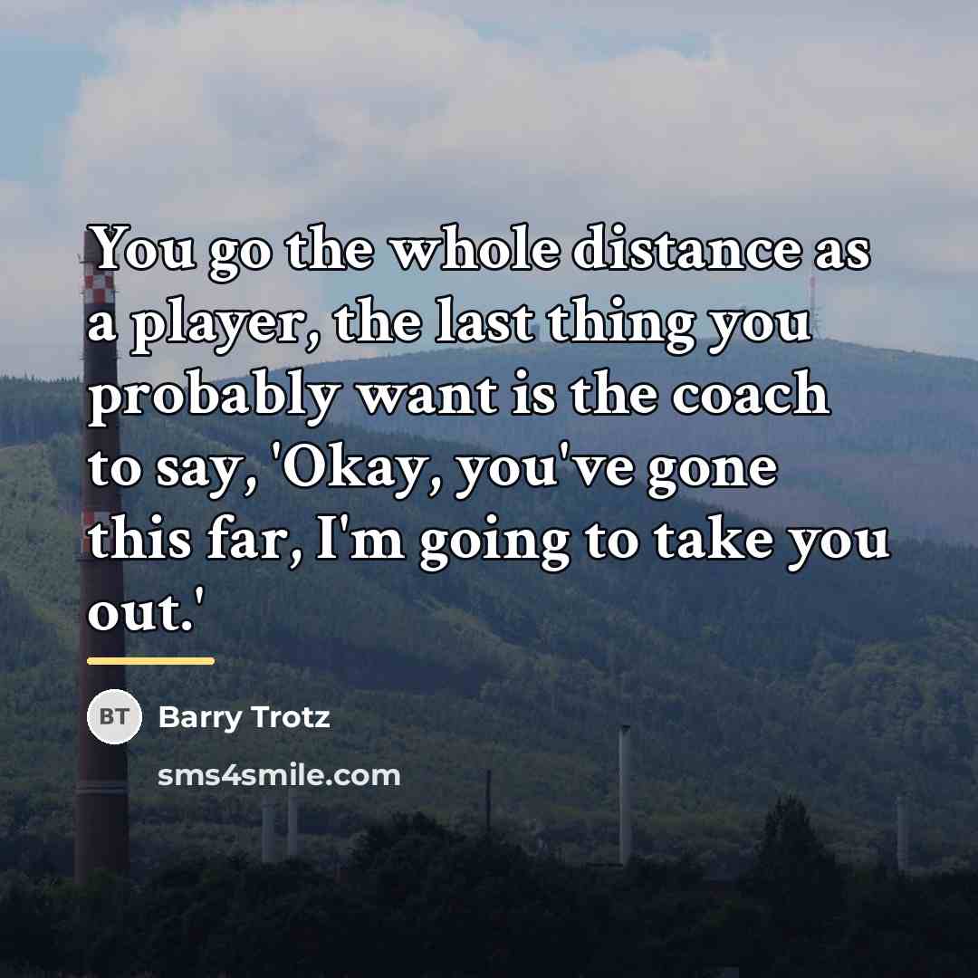 “You go the whole distance as a player, the last…” quote by Barry Trotz