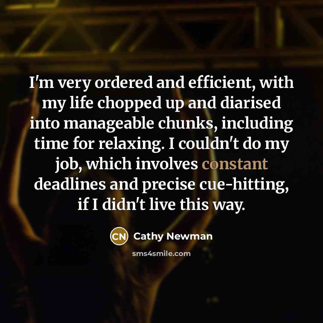 “I'm very ordered and efficient, with my life chopped up…” quote by Cathy Newman