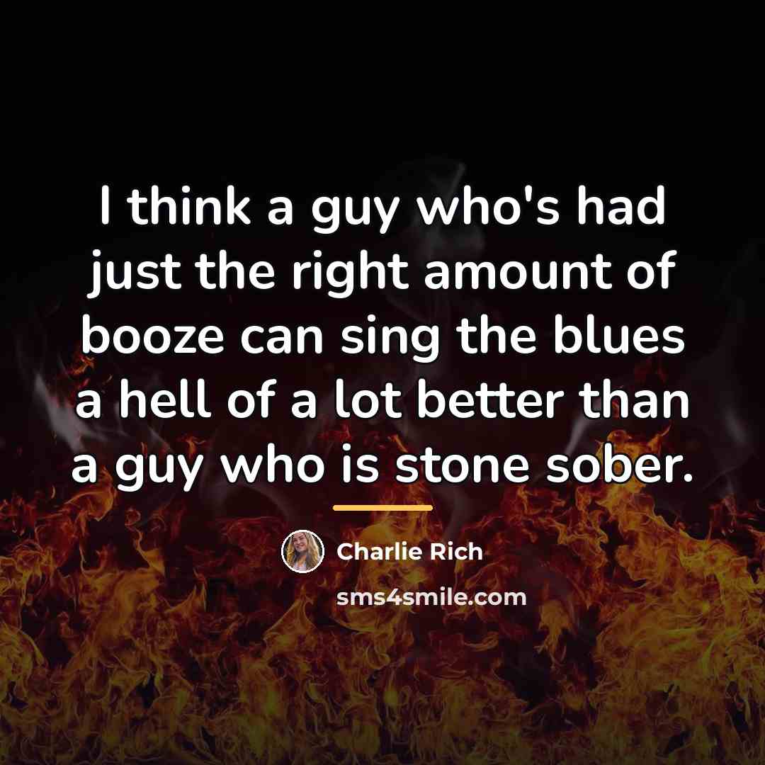 “I think a guy who's had just the right amount…” quote by Charlie Rich