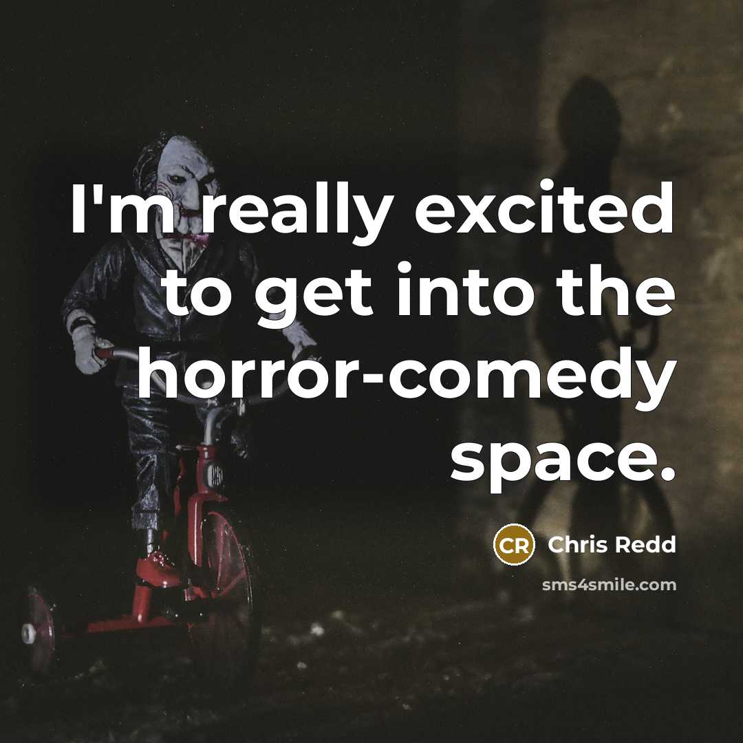 “I'm really excited to get into the horror-comedy space.…” quote by Chris Redd