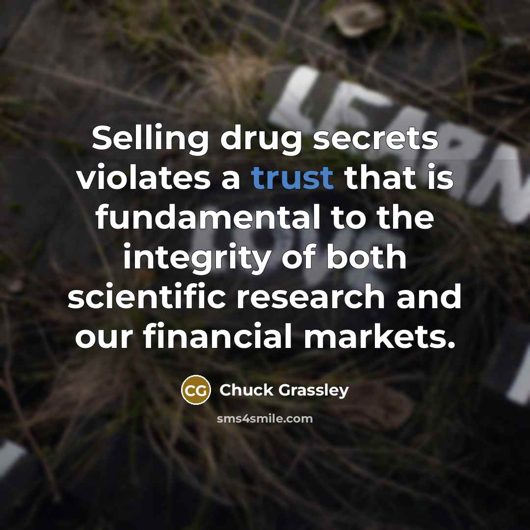 “Selling drug secrets violates a trust that is fundamental to…” quote by Chuck Grassley