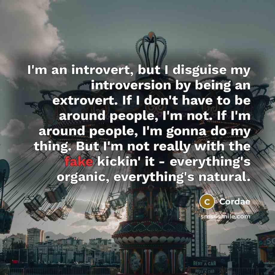 “I'm an introvert, but I disguise my introversion by being…” quote by Cordae