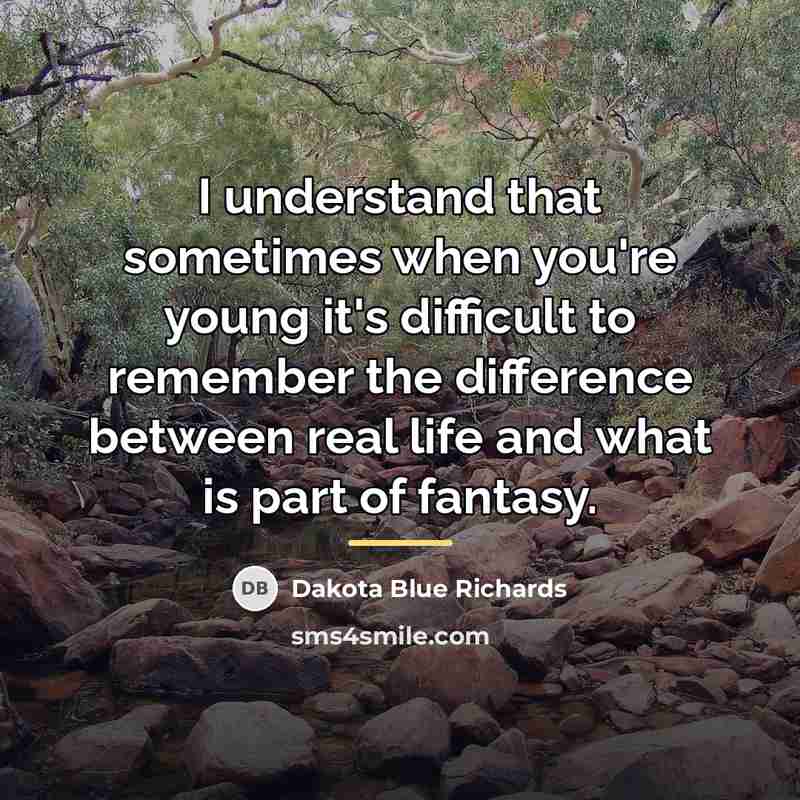 “I understand that sometimes when you're young it's difficult to…” quote by Dakota Blue Richards