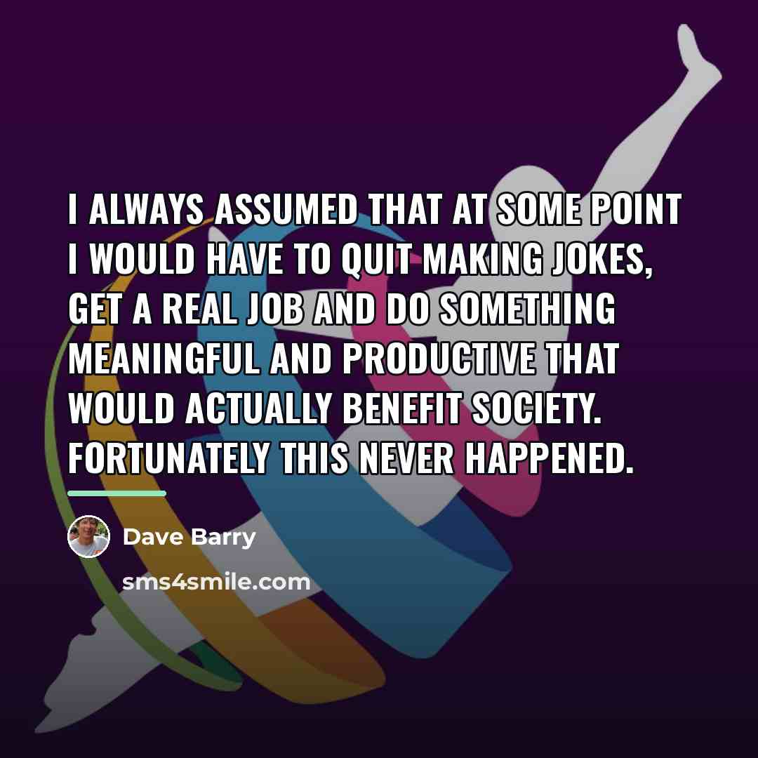 “I always assumed that at some point I would have…” quote by Dave Barry
