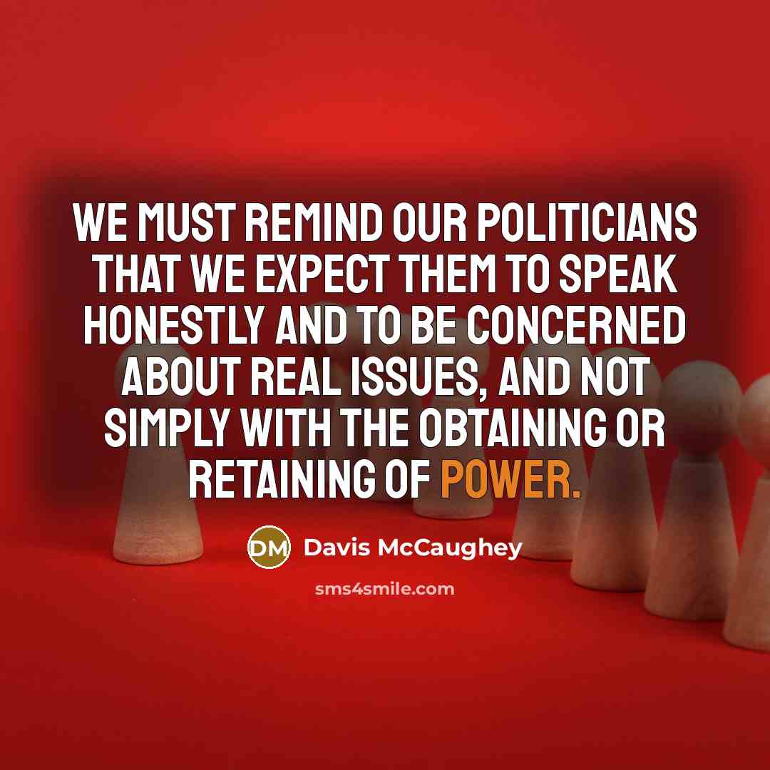 “We must remind our politicians that we expect them to…” quote by Davis McCaughey
