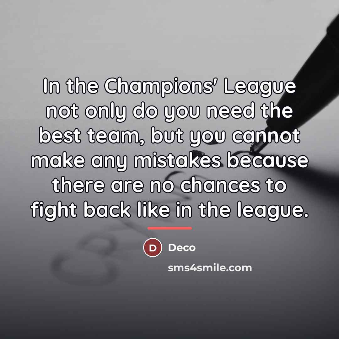 “In the Champions' League not only do you need the…” quote by Deco
