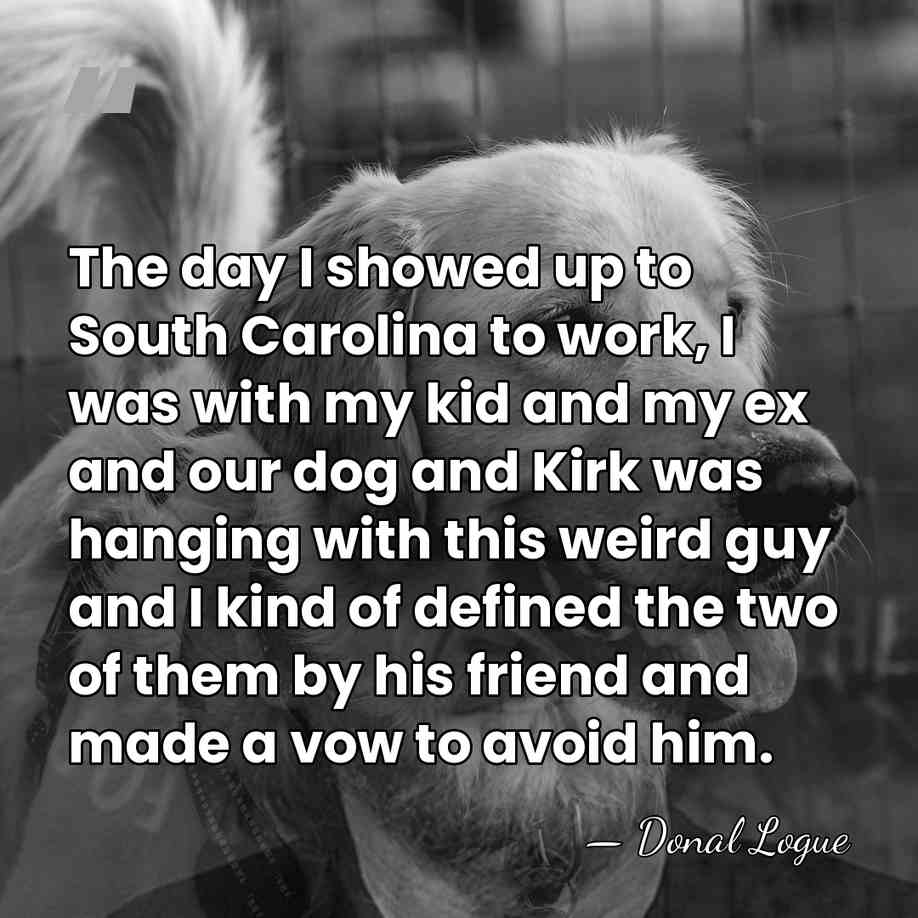 The day I showed up to South Carolina to work, I was&hellip; - Donal Logue