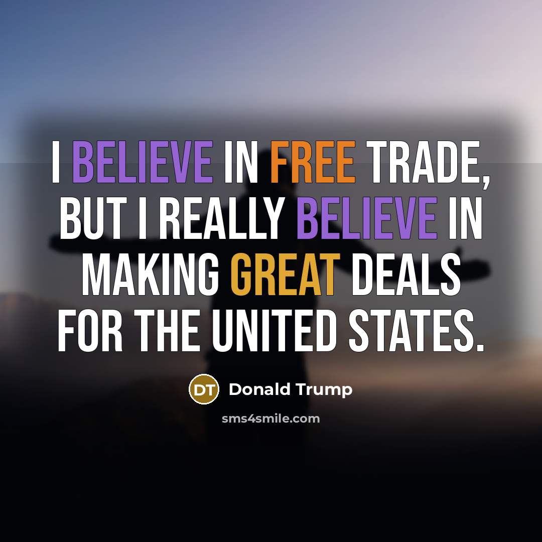 “I believe in free trade, but I really believe in…” quote by Donald Trump