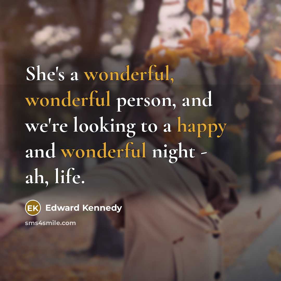 “She's a wonderful, wonderful person, and we're looking to a…” quote by Edward Kennedy