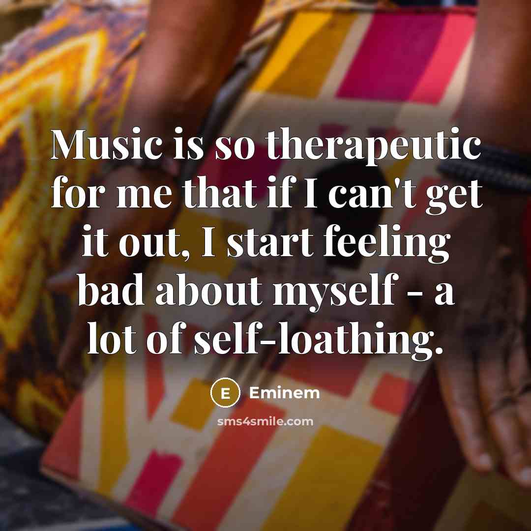 “Music is so therapeutic for me that if I can't…” quote by Eminem