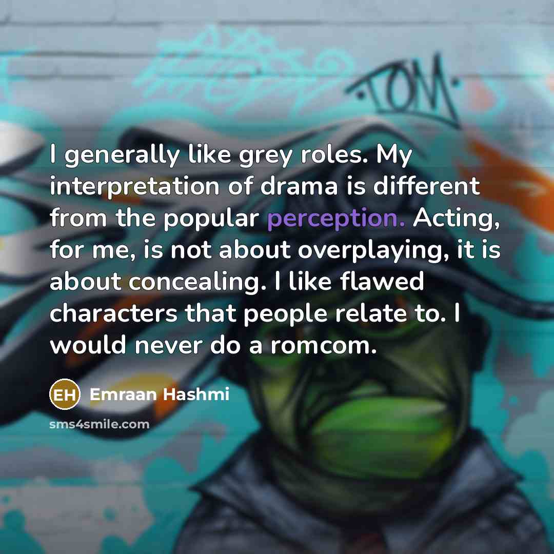 “I generally like grey roles. My interpretation of drama is…” quote by Emraan Hashmi