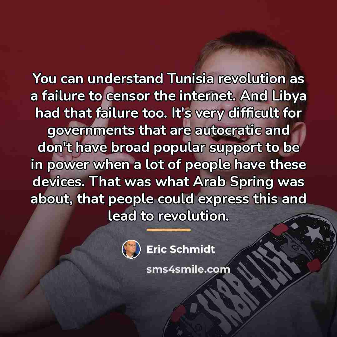 “You can understand Tunisia revolution as a failure to censor…” quote by Eric Schmidt