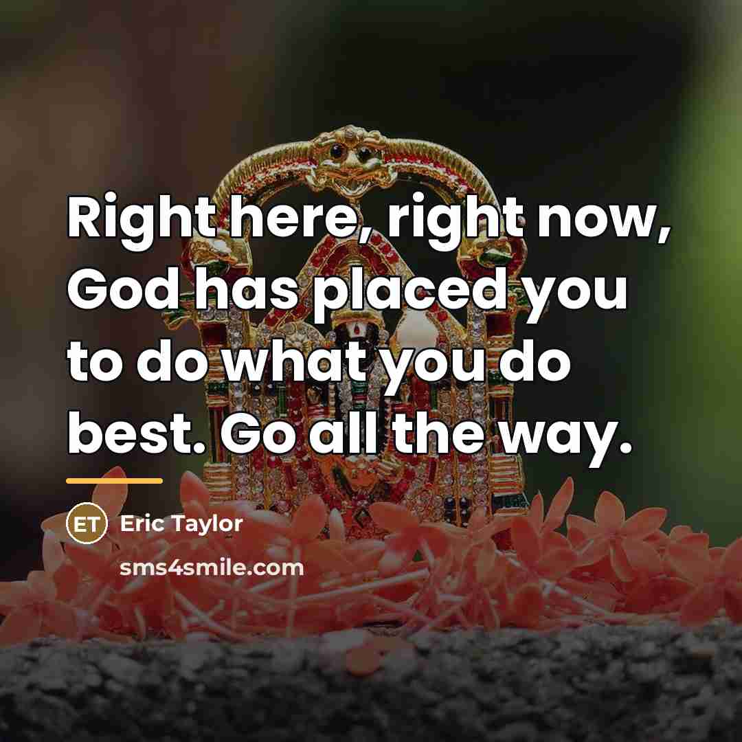 “Right here, right now, God has placed you to do…” quote by Eric Taylor