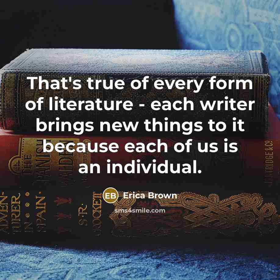 “That's true of every form of literature - each writer…” quote by Erica Brown