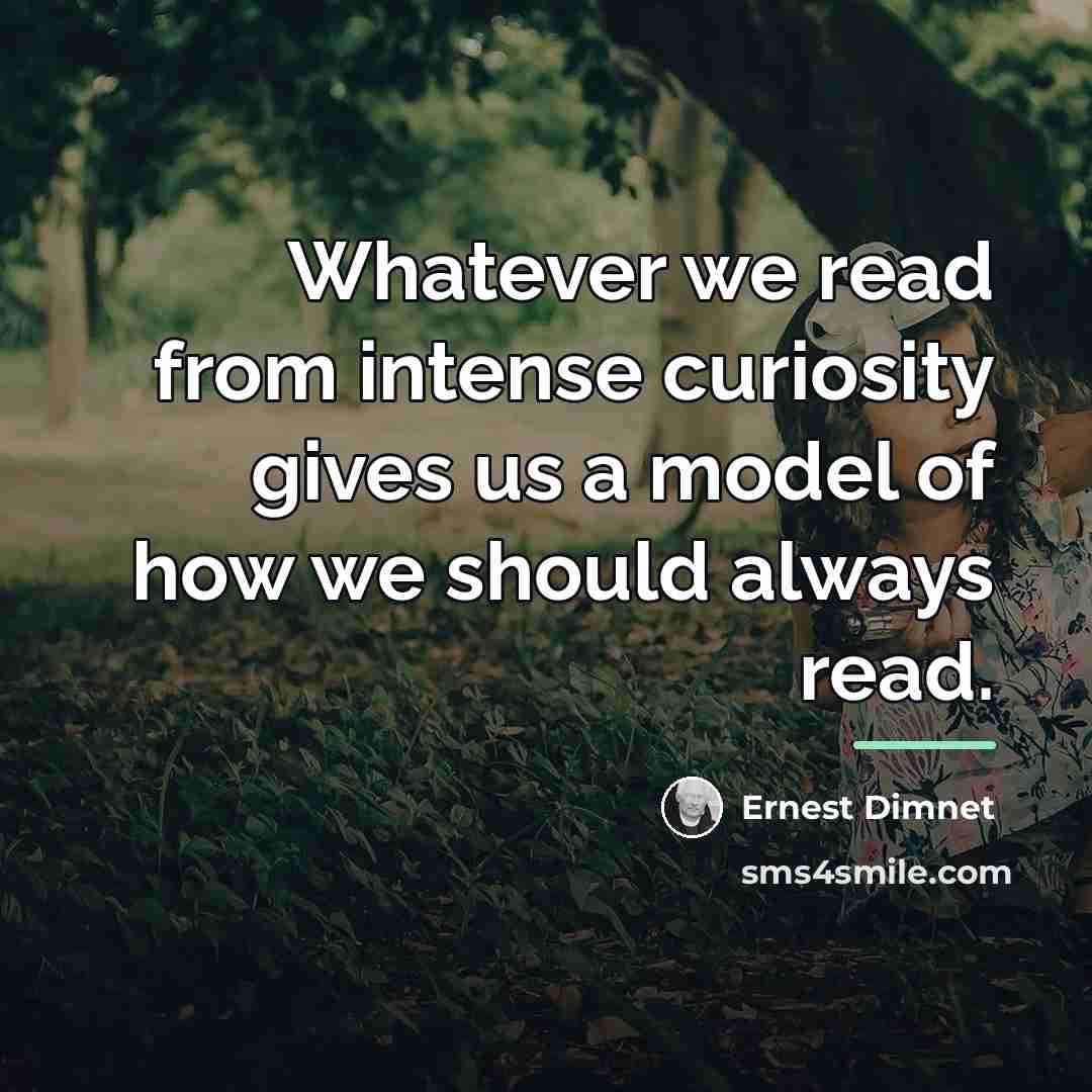 “Whatever we read from intense curiosity gives us a model…” quote by Ernest Dimnet
