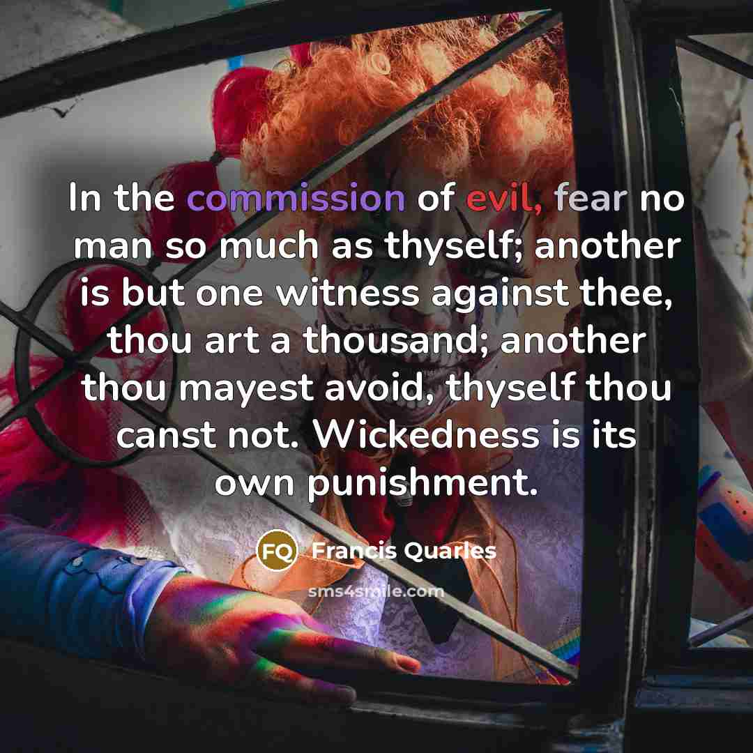 “In the commission of evil, fear no man so much…” quote by Francis Quarles